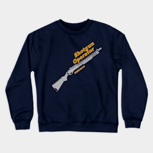 SHOTGUN OPERATOR. Crewneck Sweatshirt